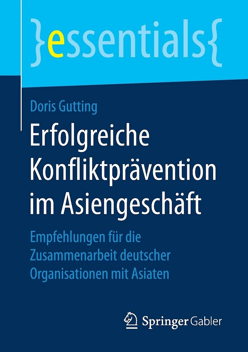 Erfolgreiche Konfliktprävention Im Asiengeschäft: Empfehlungen Für Die Zusammenarbeit Deutscher Organisationen Mit Asiaten
