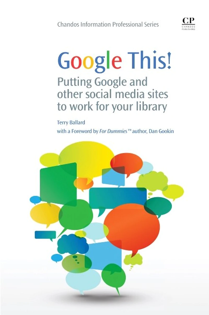 Google This!: Putting And Other Social Media Sites To Work For Your Library