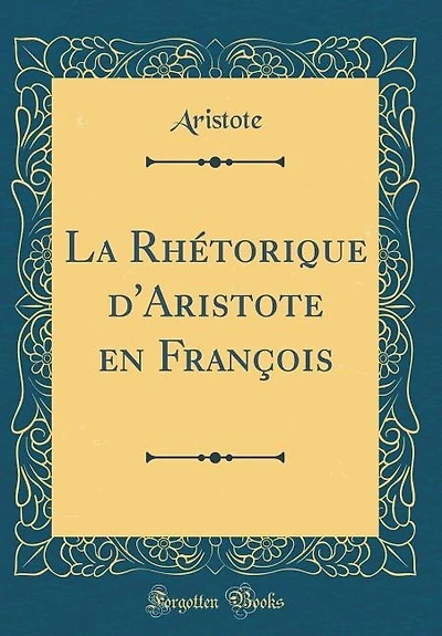 La Rhétorique d'Aristote en François (Classic Reprint)