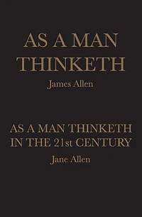 As A Man Thinketh: As A Man Thinketh in the 21st Century