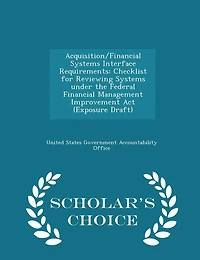 Acquisition/Financial Systems Interface Requirements: Checklist for Reviewing Systems Under the Federal Financial Management Improvement Act (Exposure Draft)