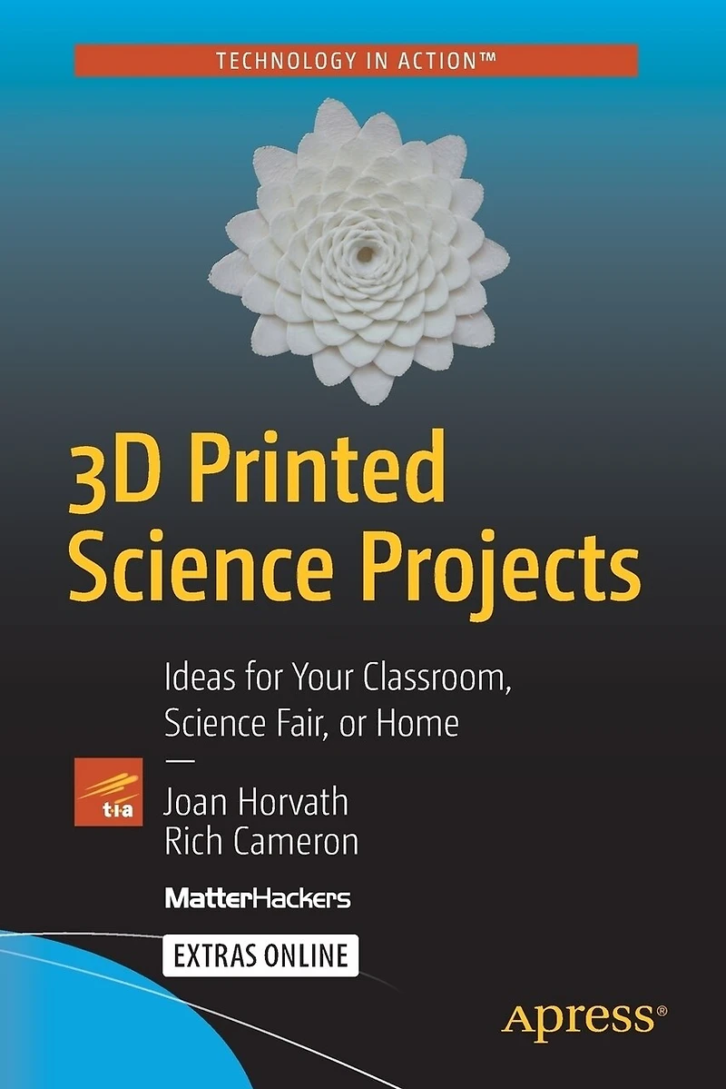 3D Printed Science Projects Volume 1: Ideas for Your Classroom, Fair, or Home