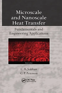 Microscale and Nanoscale Heat Transfer: Fundamentals Engineering Applications