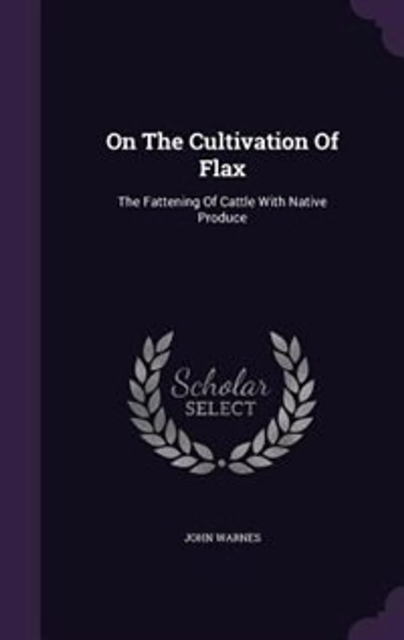 On The Cultivation Of Flax: Fattening Cattle With Native Produce