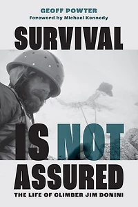 Survival Is Not Assured: The Life of Climber Jim Donini