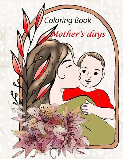 Mother's Day Coloring Book: Happy Mother's Day