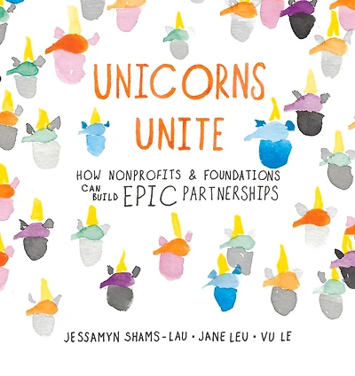 Unicorns Unite: How Nonprofits And Foundations Can Build Epic Partnerships