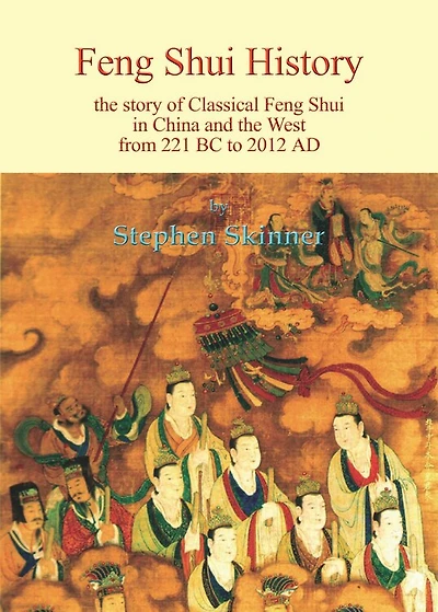 Feng Shui History: The Story Of Classical Feng Shui In China And The West From 221 Bc To 2012 Ad