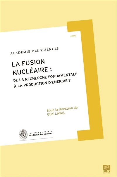 La fusion nucléaire : de la recherche fondamentale à la production d'énergie ?: de la recherche fondamentale à la production d'énergie ?