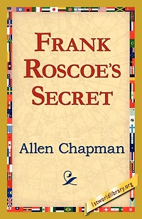 Frank Roscoe's Secret: Or, the Darewell Chums Woods