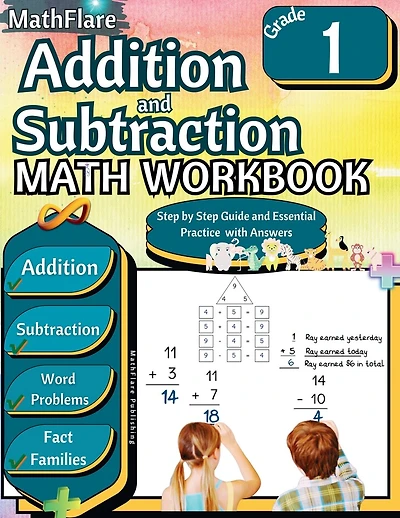 Addition and Subtraction Math Workbook 1st Grade: Addition and Subtraction Grade 1, Word Problems Grade 1, Addition and Subtraction exercises 1 to 20, Fact Families, Commutative Property