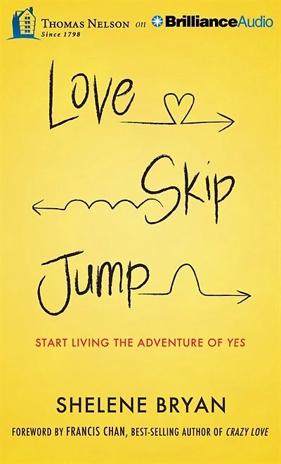 Love, Skip, Jump: Start Living the Adventure of Yes