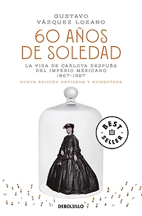 60 años de soledad / Sixty Years of Solitude: The Life Empress Charlotte Mexico