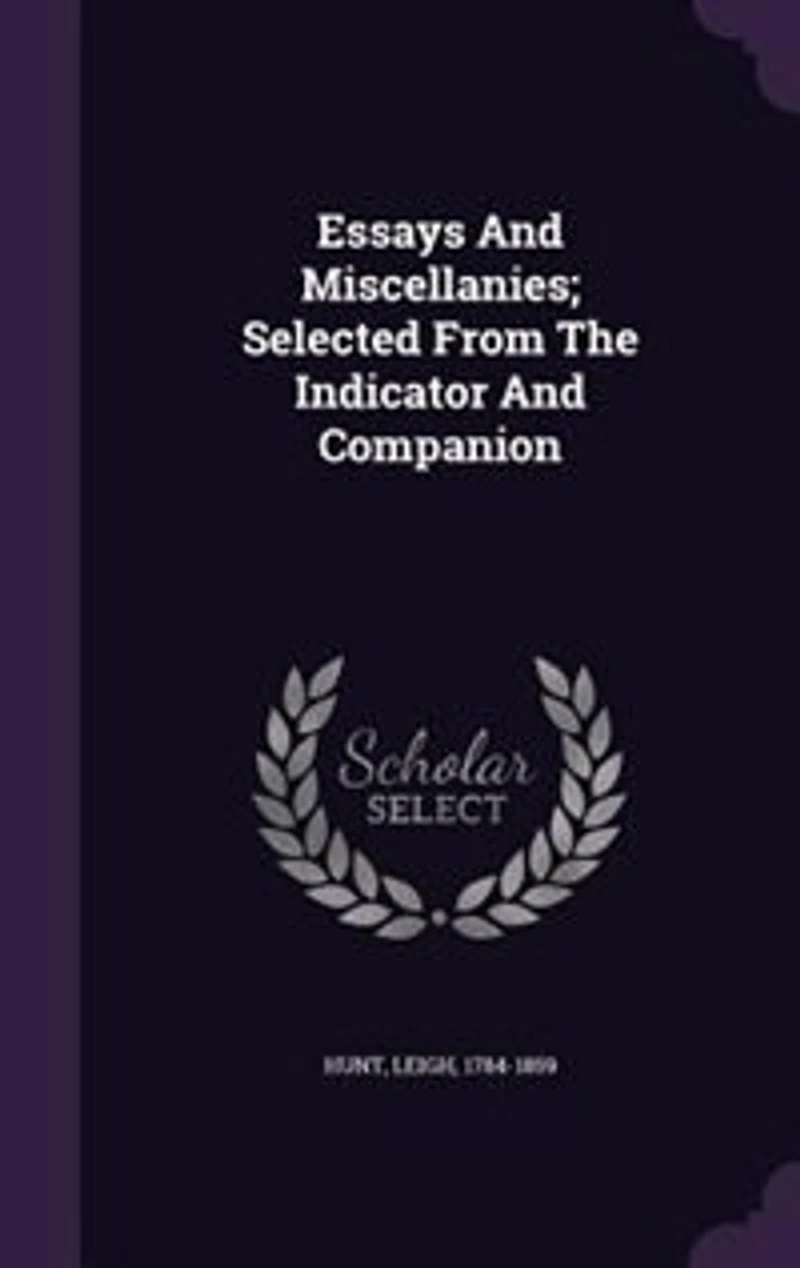 Essays And Miscellanies; Selected From The Indicator Companion