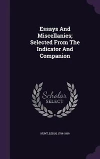 Essays And Miscellanies; Selected From The Indicator Companion