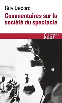 Commentaires sur la société du spectacle (1988) ; Préface à la quatrième édition italienne de La société du spectacle (1979)