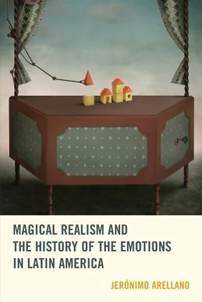 Magical Realism and the History of Emotions Latin America