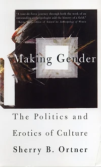 Making Gender: The Politics And Erotics Of Culture
