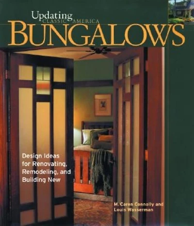 Bungalows: Design Ideas for Renovating, Remodeling, and Build