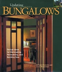 Bungalows: Design Ideas for Renovating, Remodeling, and Build