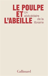 Le poulpe et l'abeille: un abécédaire de la librairie