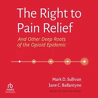 the Right to Pain Relief and Other Deep Roots of Opioid Epidemic