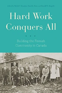 Hard Work Conquers All: Building the Finnish Community Canada