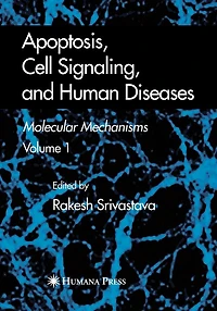 Apoptosis, Cell Signaling, and Human Diseases: Molecular Mechanisms, Volume 1