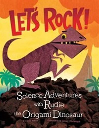 Let's Rock!: Science Adventures with Rudie the Origami Dinosaur
