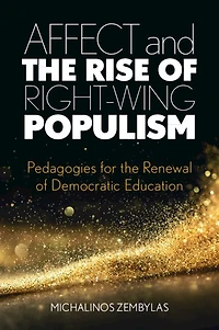 Affect and the Rise of Right-Wing Populism: Pedagogies for Renewal Democratic Education