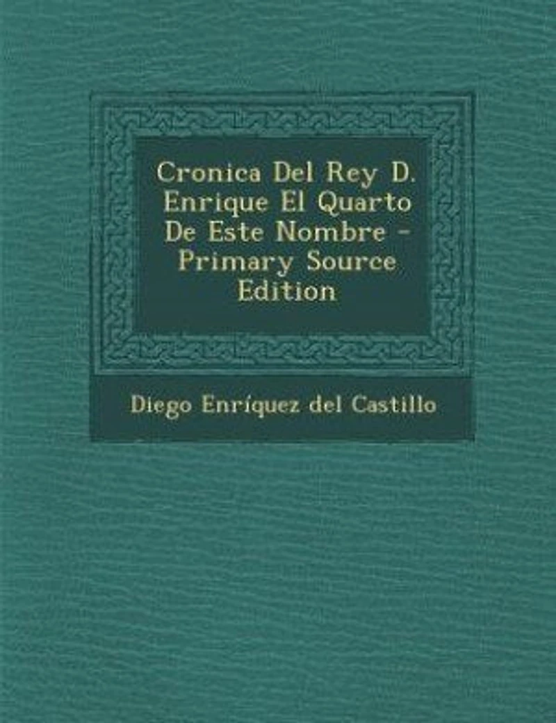 Cronica Del Rey D. Enrique El Quarto De Este Nombre