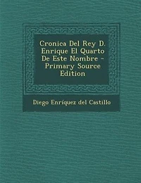 Cronica Del Rey D. Enrique El Quarto De Este Nombre