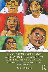 Addressing Racism and Ableism the Classroom Teacher Education: Case Studies of Special Education Teachers Colo: Color