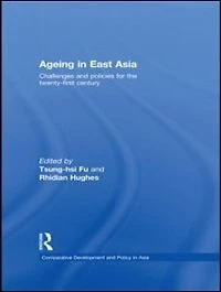 Ageing East Asia: Challenges and Policies for the Twenty-First Century