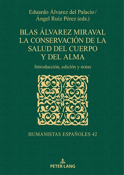 Blas Álvarez Miraval. La conservación de la salud del cuerpo y del alma: Introducción, edición y notas