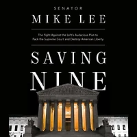 Saving Nine: The Fight Against The Left's Audacious Plan To Pack The Supreme Court And Destroy American Liberty