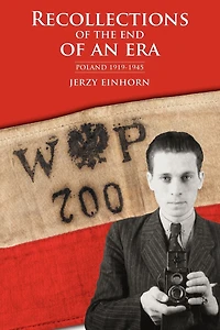 Recollections of the End of an Era: Poland 1919-1945