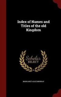 Index of Names and Titles the old Kingdom