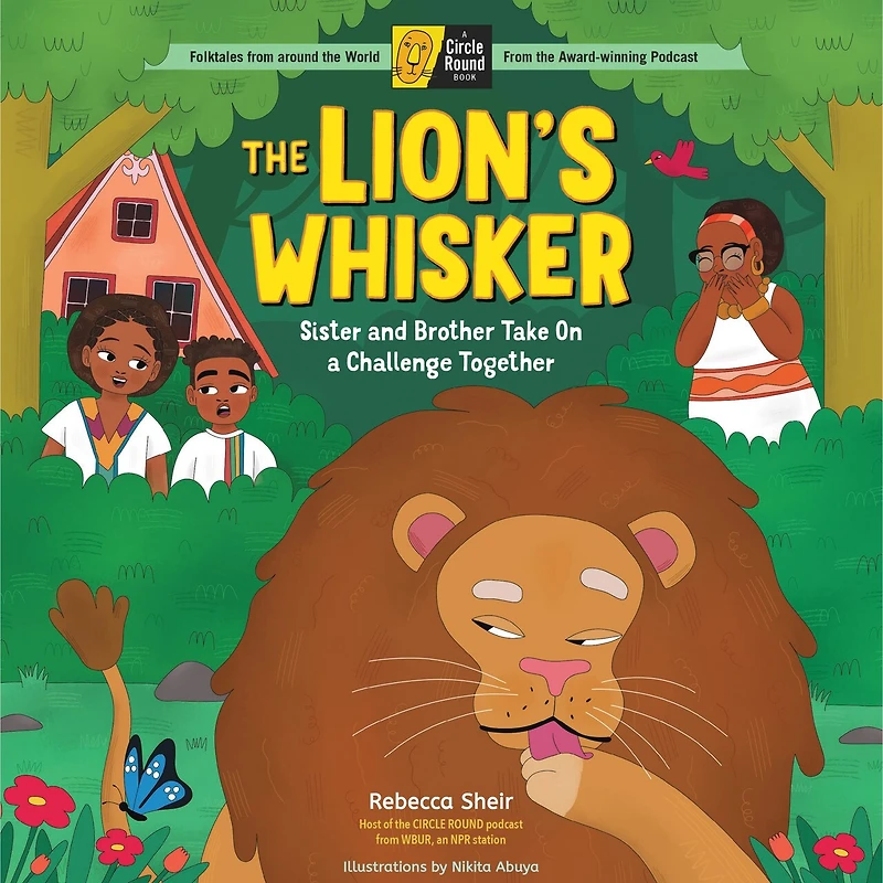 The Lion's Whisker: Sister and Brother Take On A Challenge Together; Circle Round Book