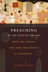 Preaching at the Crossroads: How Worldand Our Preachingis Changing
