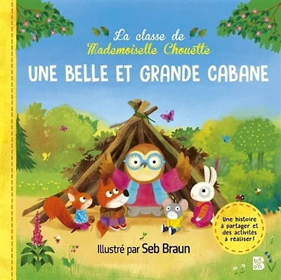 La classe de Mademoiselle Chouette: Une belle et grande cabane