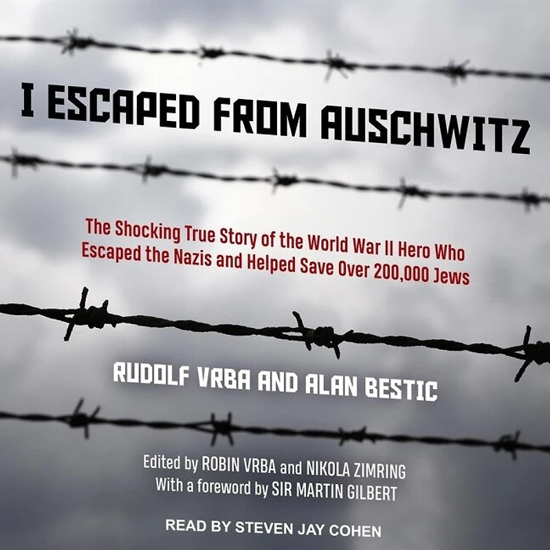 I Escaped from Auschwitz Lib/E: the Shocking True Story of World War II Hero Who Nazis and Helped Save Over 200,000 Jews