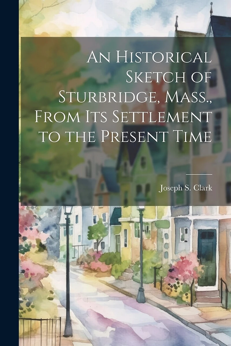 An Historical Sketch of Sturbridge, Mass