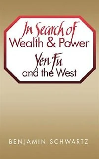 In Search of Wealth and Power: Yen Fu and the West