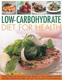 Low Carbohydrate Cooking for Health: Lose Weight and Imprive Your Health the Easy Way with This Cleverly Developed diet