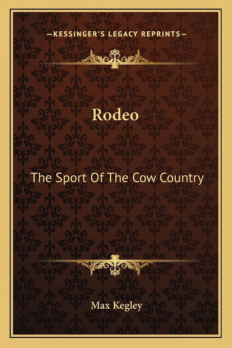 Rodeo: The Sport Of The Cow Country