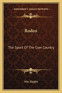 Rodeo: The Sport Of The Cow Country