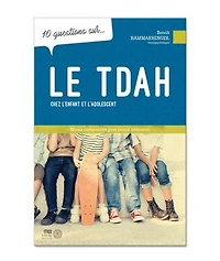 10 questions sur... le TDAH chez l'enfant et l'adolescent : mieux comprendre pour intervenir: intervenir