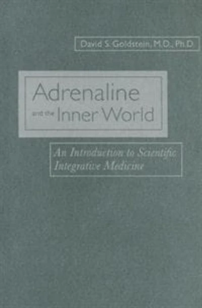 Adrenaline and the Inner World: An Introduction to Scientific Integrative Medicine