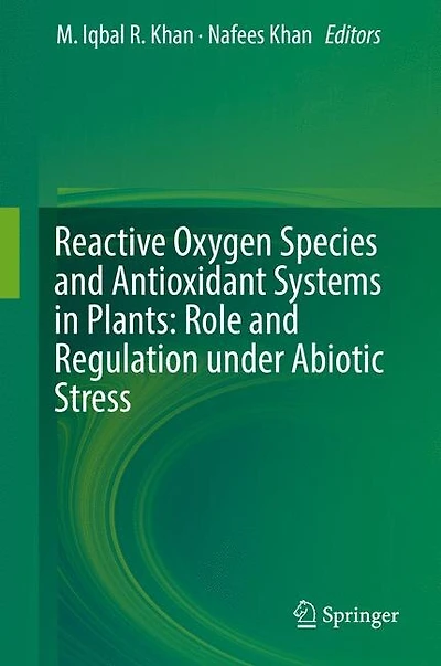 Reactive Oxygen Species And Antioxidant Systems Plants: Role Regulation Under Abiotic Stress